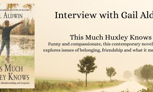This Much Huxley Knows - Author Interview Gail Aldwin
