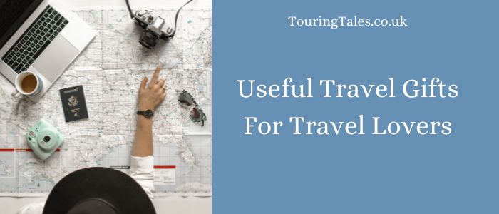Useful Travel Gifts for Travel Lovers