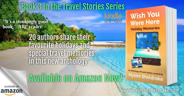 Wish you were here Holiday Memories - travel anthology Book 3