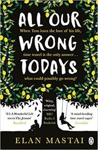 Books That Play With Time - Booklist - All our wrong todays