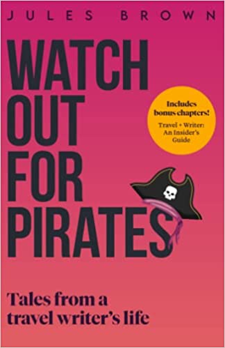 Book review of Travel Writing Anthology Watch Out For Pirates by Jules Brown 